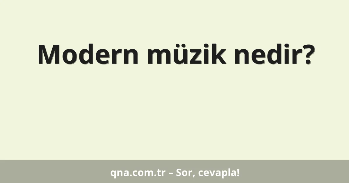 Modern müzik nedir?