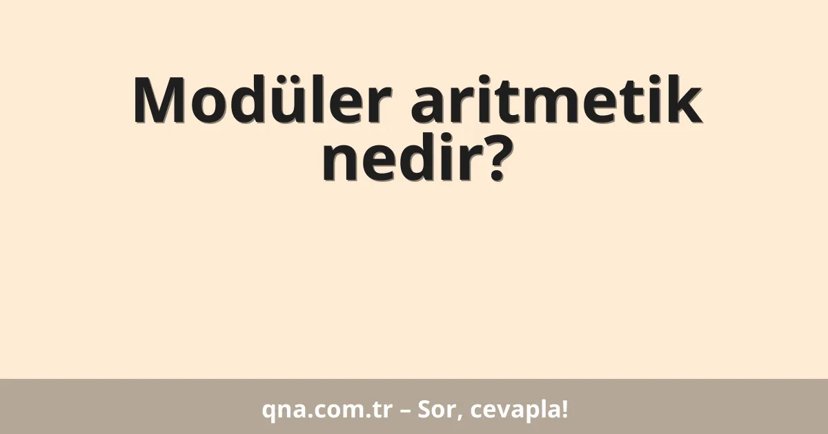Modüler aritmetik nedir?