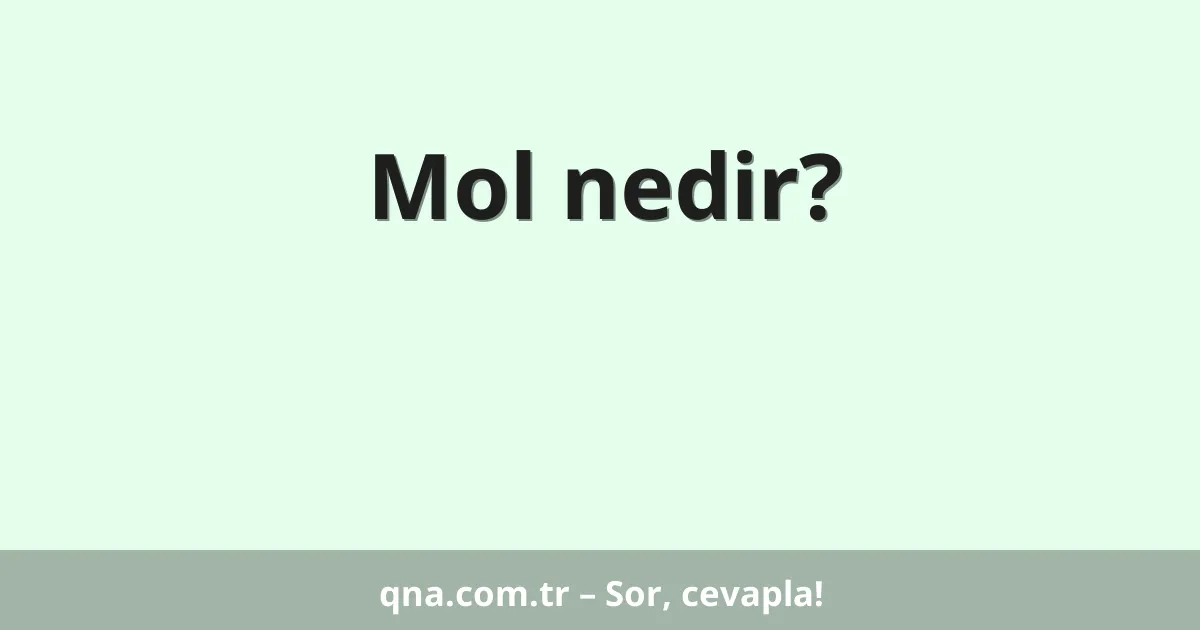 Mol nedir?