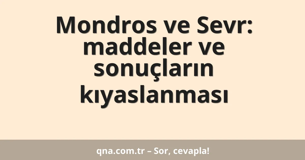 Mondros ve Sevr: maddeler ve sonuçların kıyaslanması