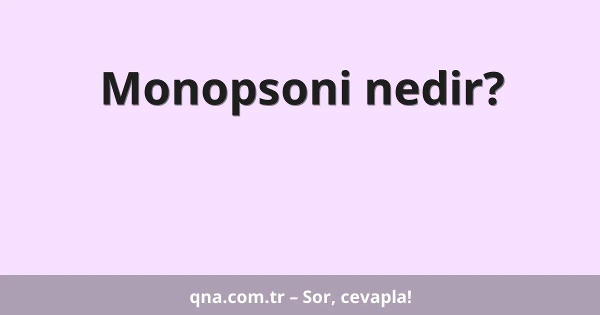 Monopsoni nedir?