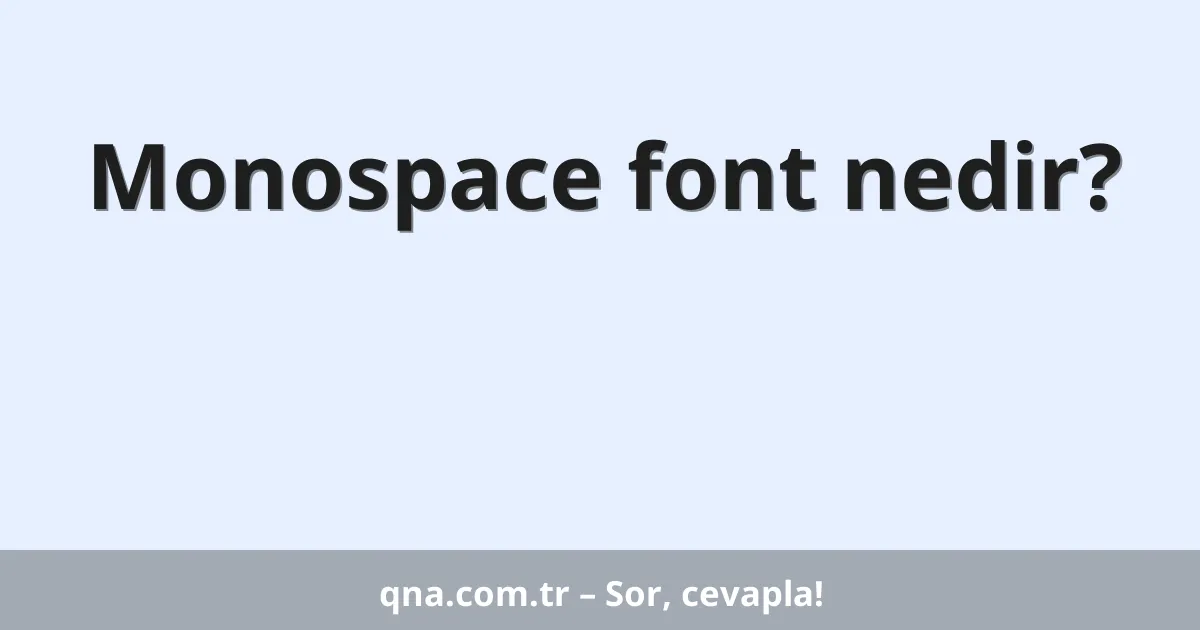 Monospace font nedir?