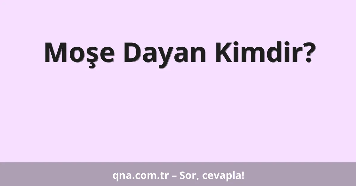 Moşe Dayan Kimdir?