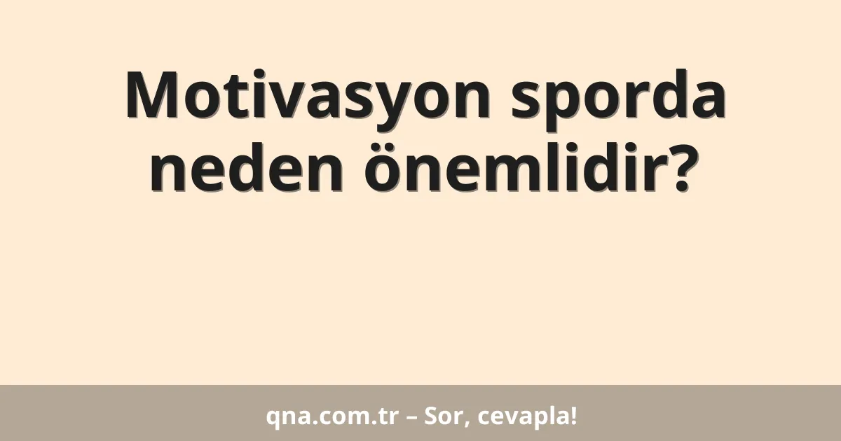 Motivasyon sporda neden önemlidir?