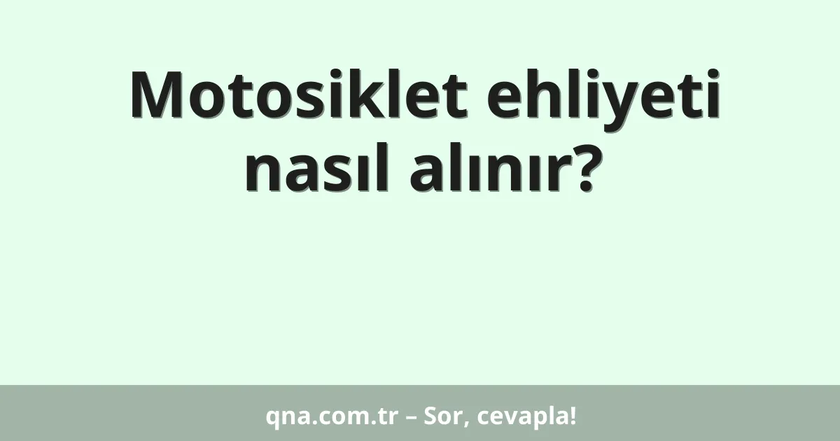 Motosiklet ehliyeti nasıl alınır?
