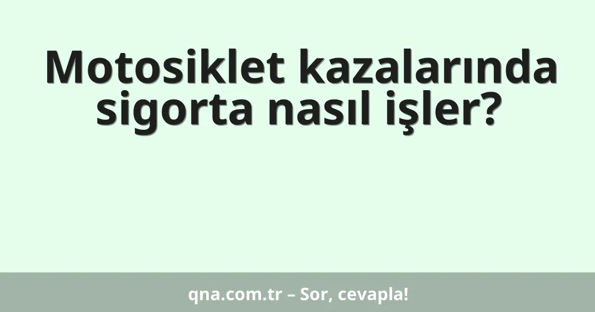 Motosiklet kazalarında sigorta nasıl işler?