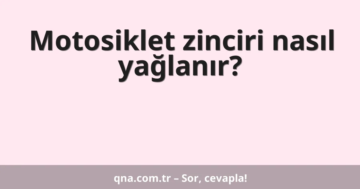 Motosiklet zinciri nasıl yağlanır?