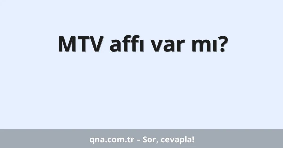MTV affı var mı?