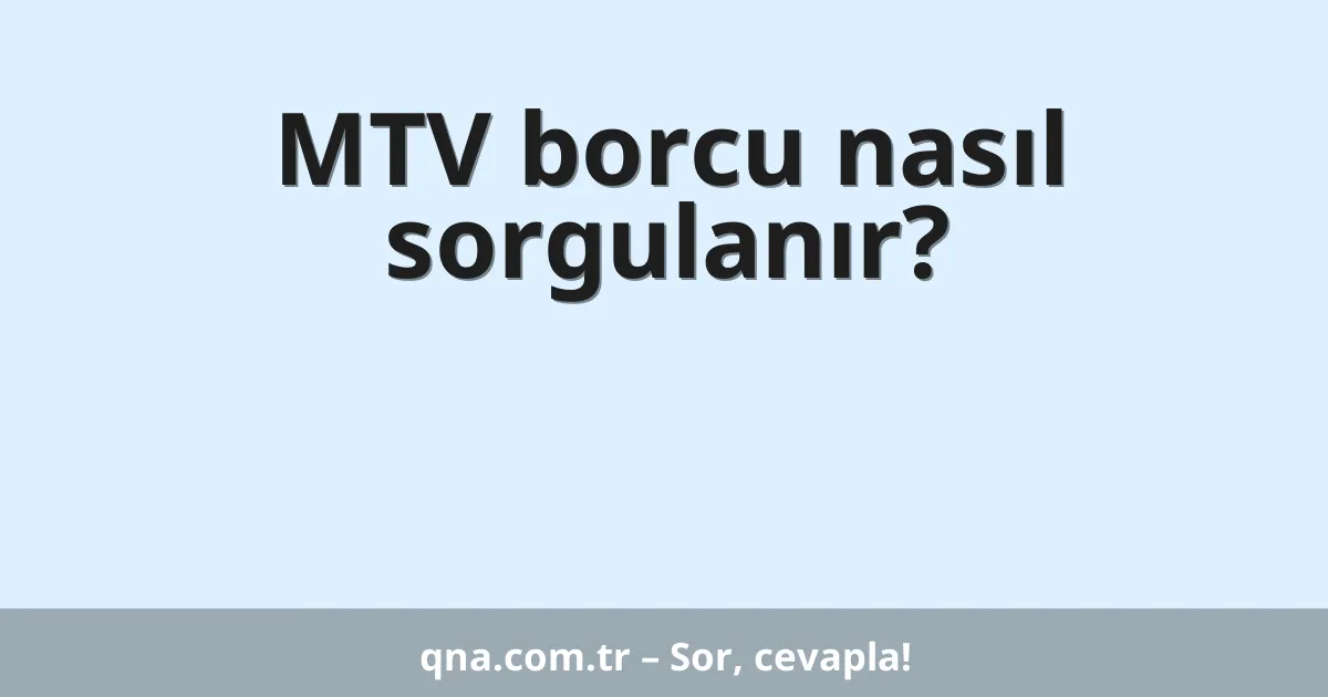 MTV borcu nasıl sorgulanır?