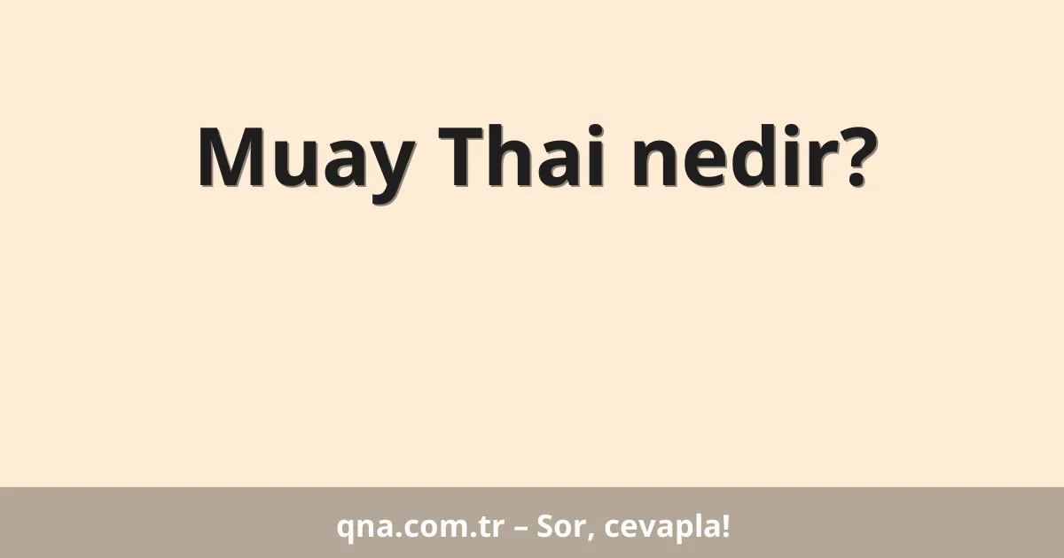 Muay Thai nedir?