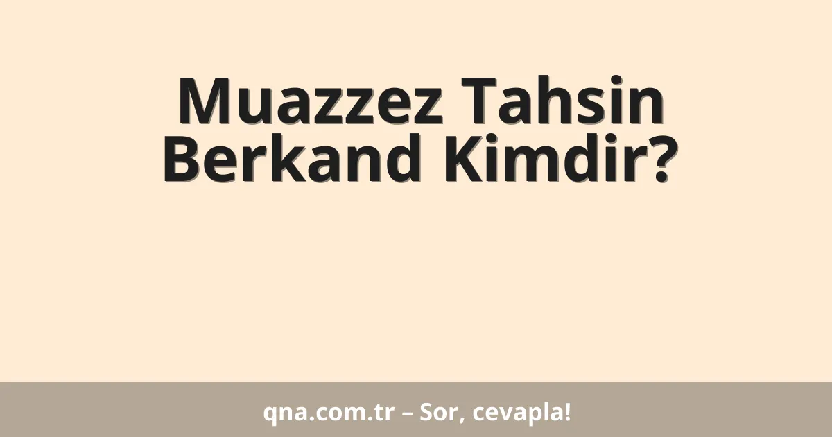 Muazzez Tahsin Berkand Kimdir?