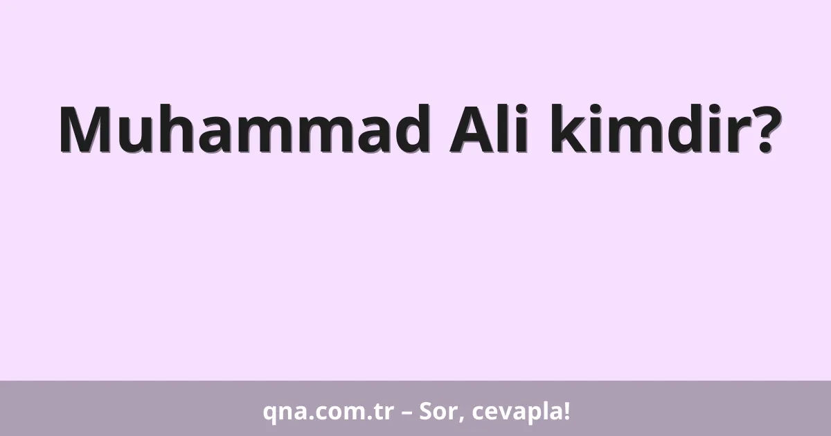 Muhammad Ali kimdir?