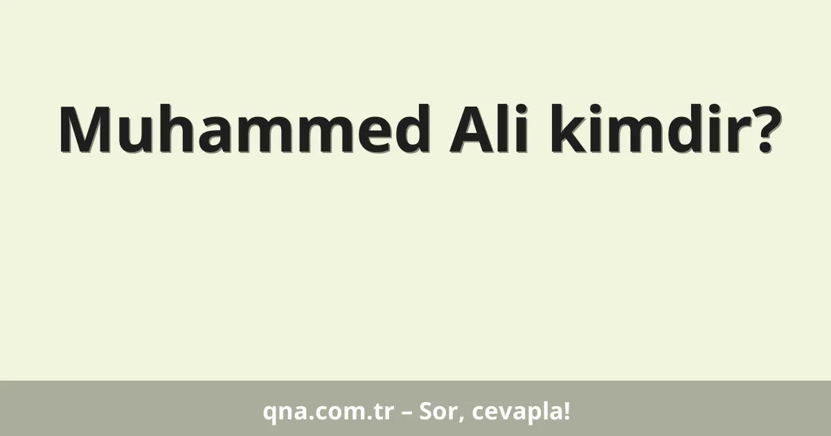 Muhammed Ali kimdir?