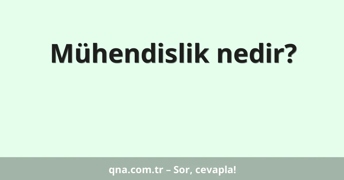 Mühendislik nedir?