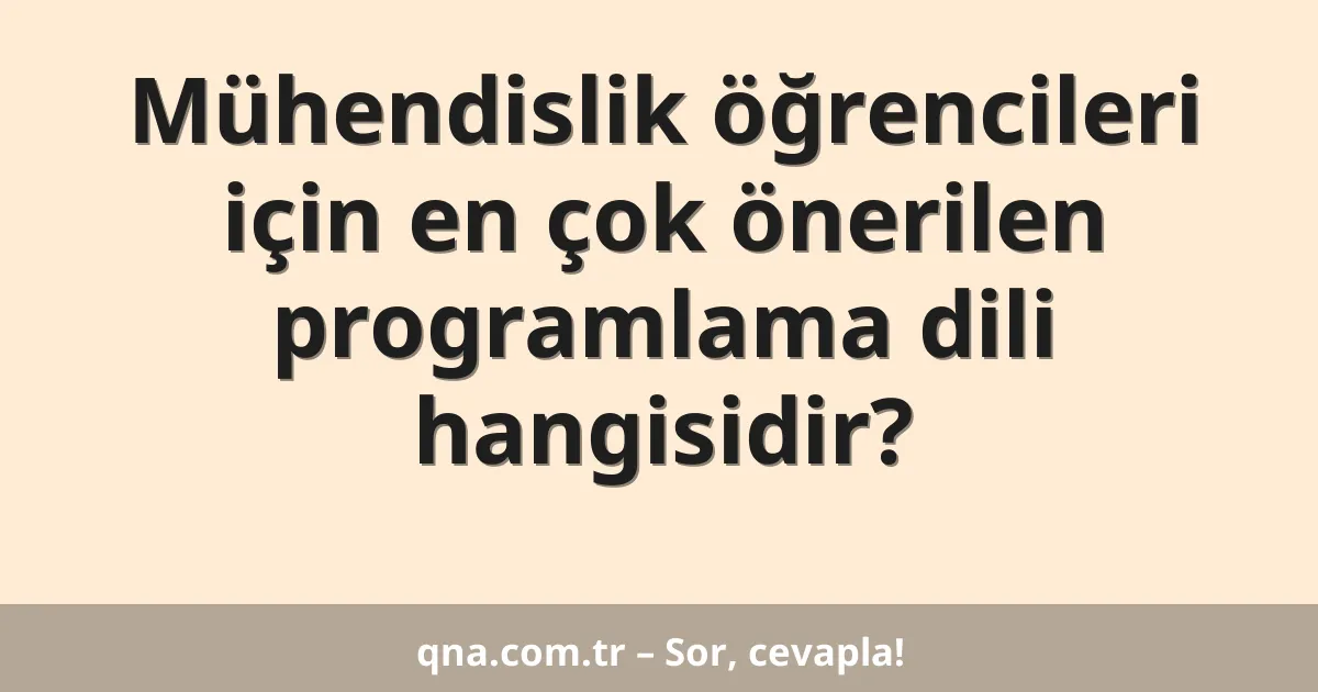 Mühendislik öğrencileri için en çok önerilen programlama dili hangisidir?