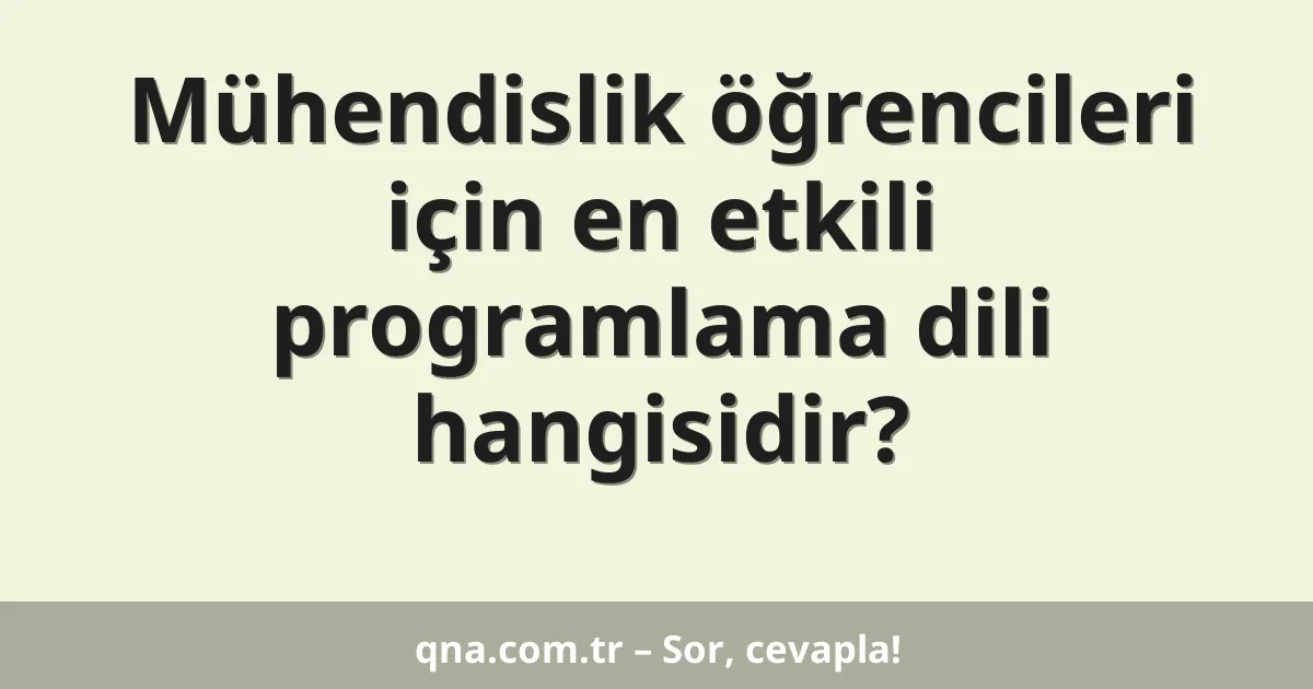 Mühendislik öğrencileri için en etkili programlama dili hangisidir?