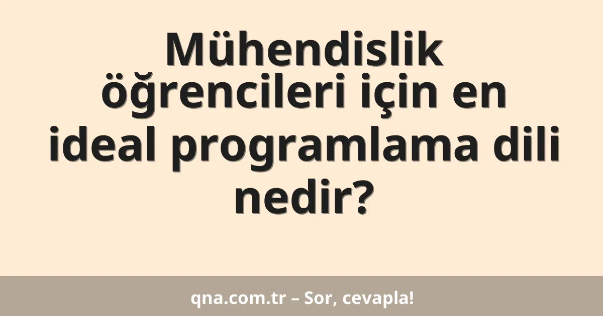 Mühendislik öğrencileri için en ideal programlama dili nedir?