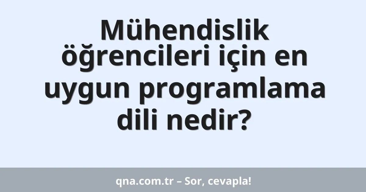 Mühendislik öğrencileri için en uygun programlama dili nedir?