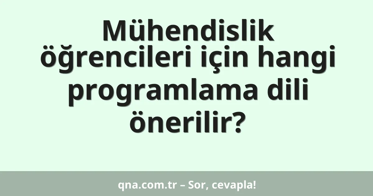 Mühendislik öğrencileri için hangi programlama dili önerilir?