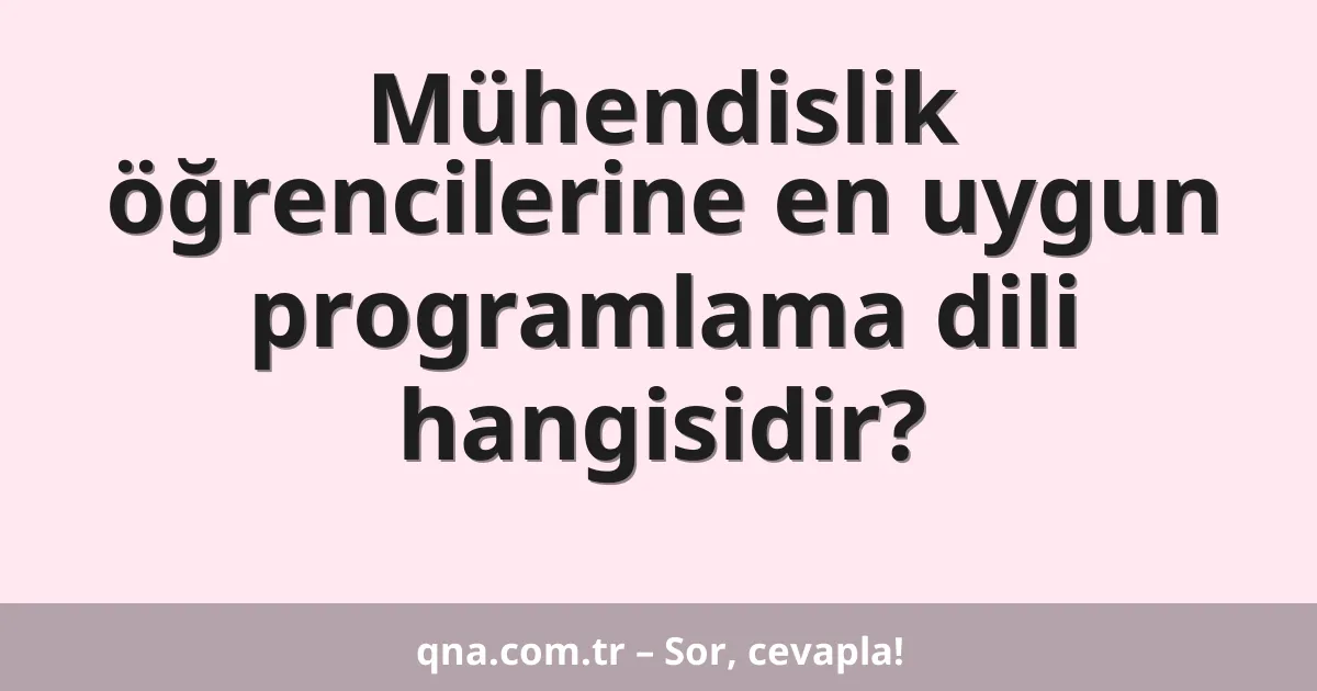 Mühendislik öğrencilerine en uygun programlama dili hangisidir?