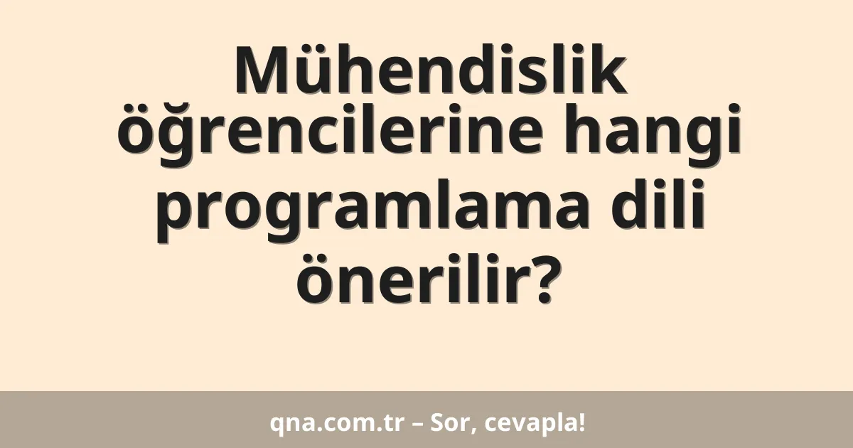 Mühendislik öğrencilerine hangi programlama dili önerilir?