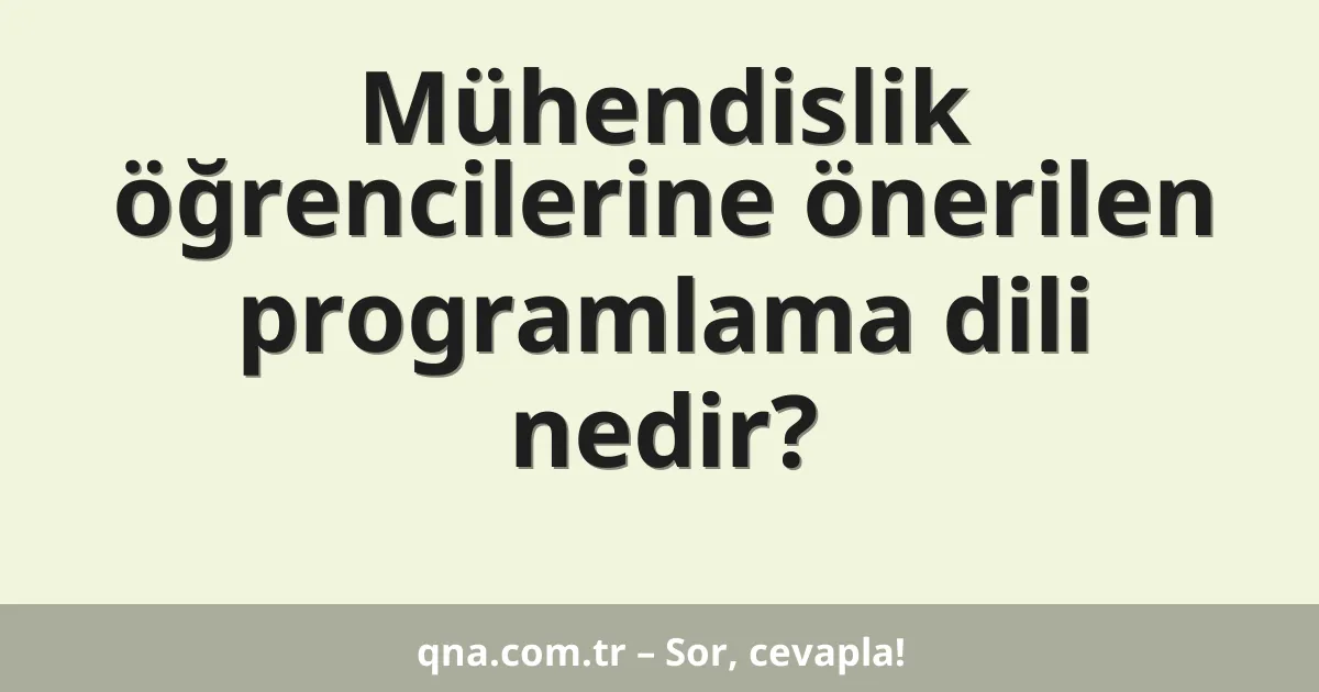 Mühendislik öğrencilerine önerilen programlama dili nedir?