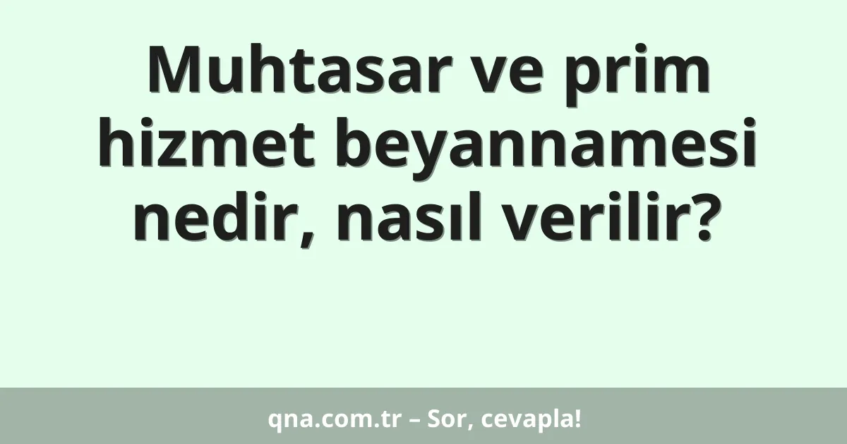 Muhtasar ve prim hizmet beyannamesi nedir, nasıl verilir?