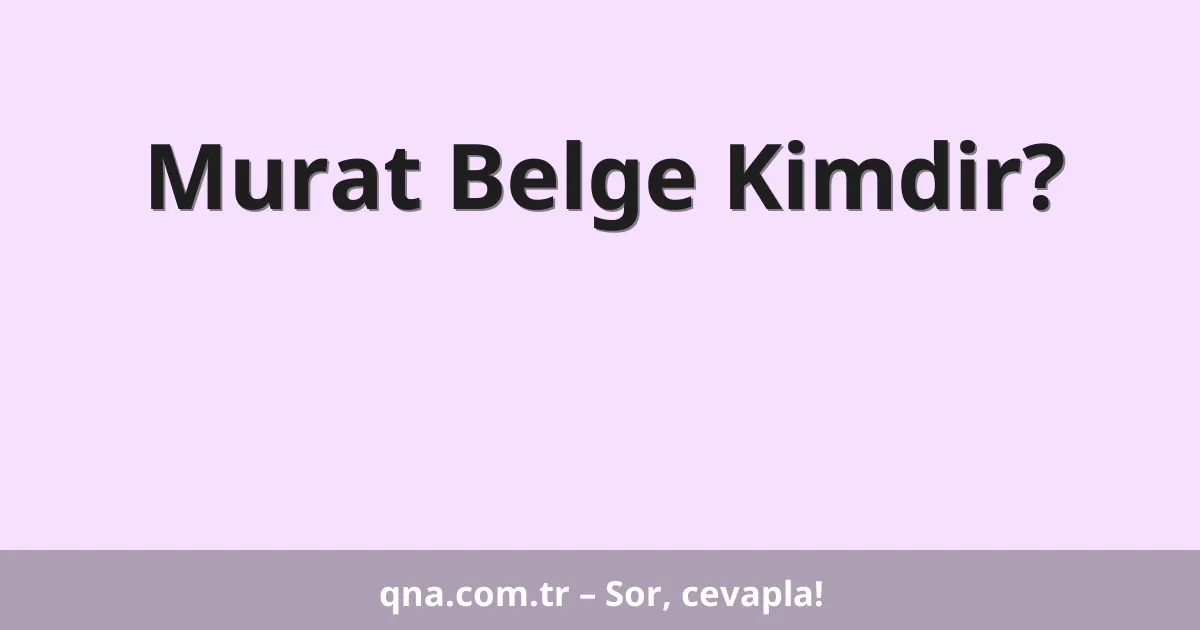 Murat Belge Kimdir?
