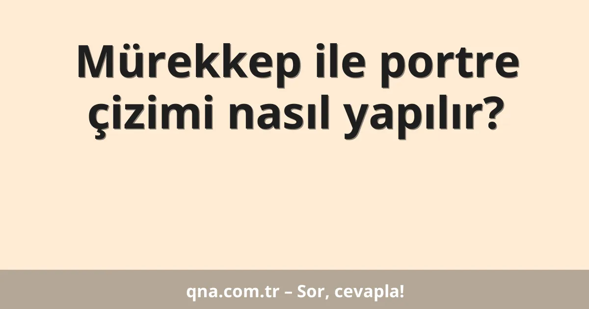 Mürekkep ile portre çizimi nasıl yapılır?