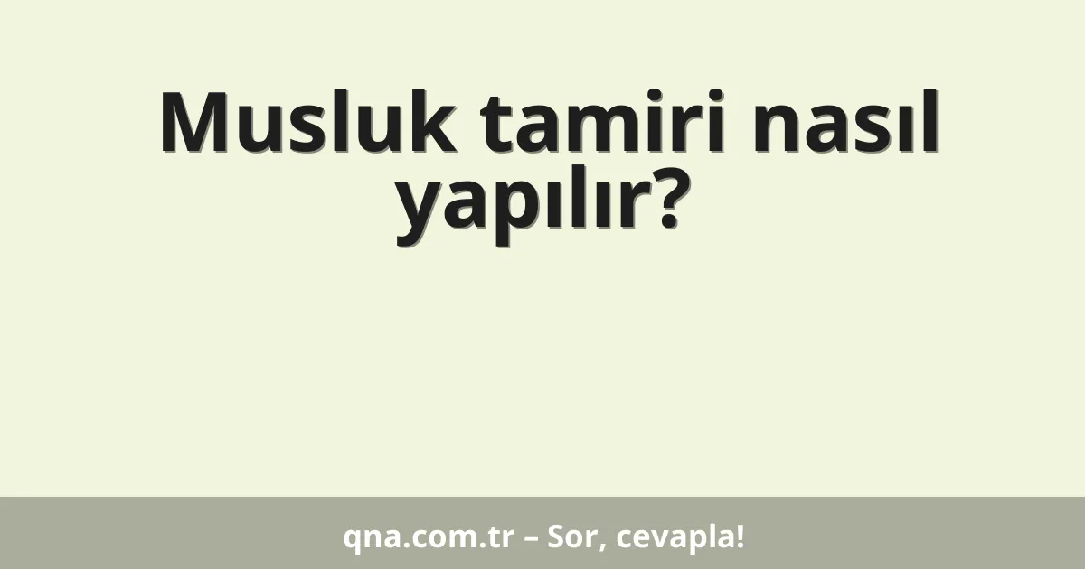 Musluk tamiri nasıl yapılır?