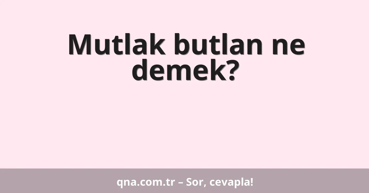 Mutlak butlan ne demek?
