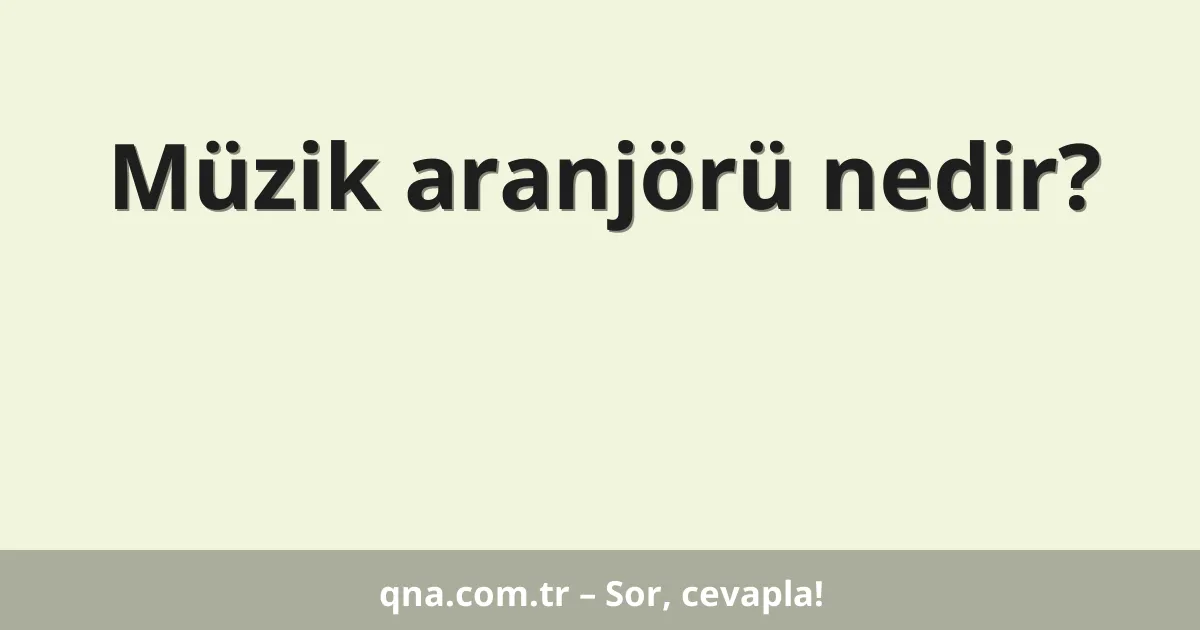 Müzik aranjörü nedir?