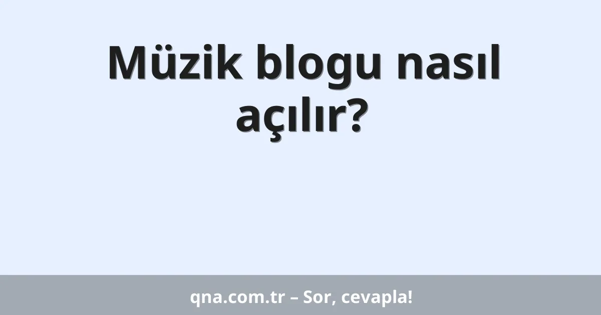 Müzik blogu nasıl açılır?