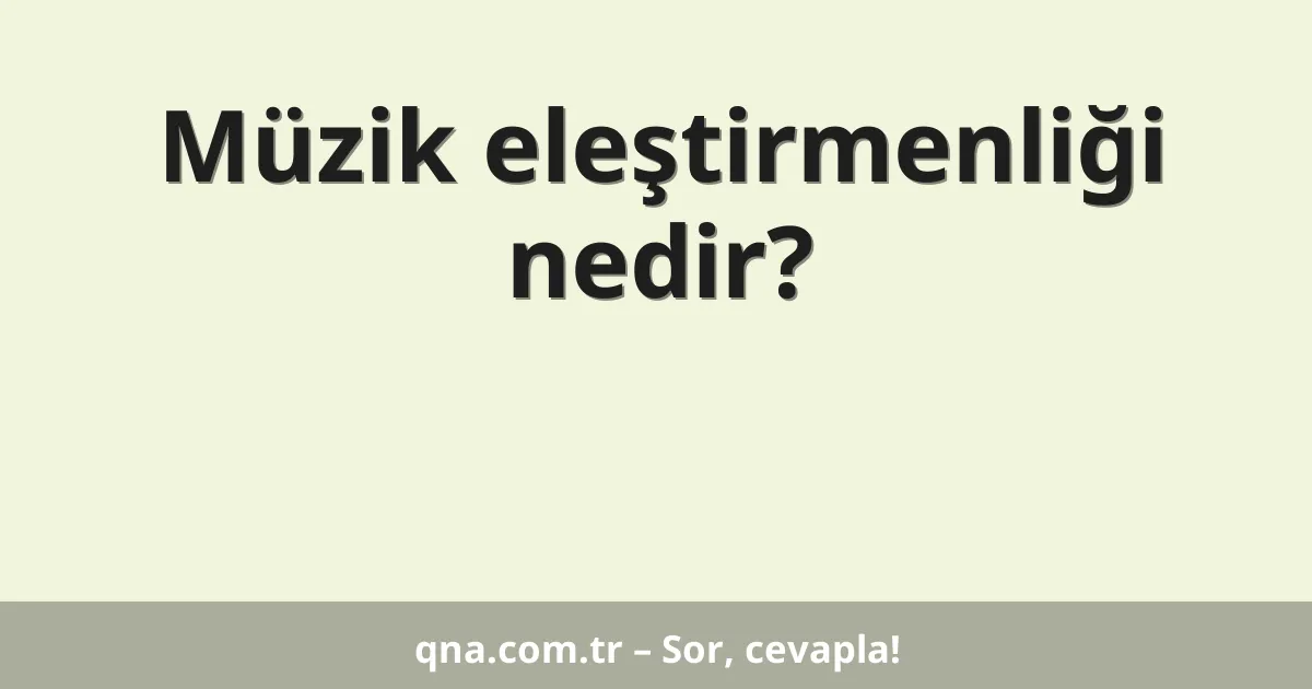 Müzik eleştirmenliği nedir?