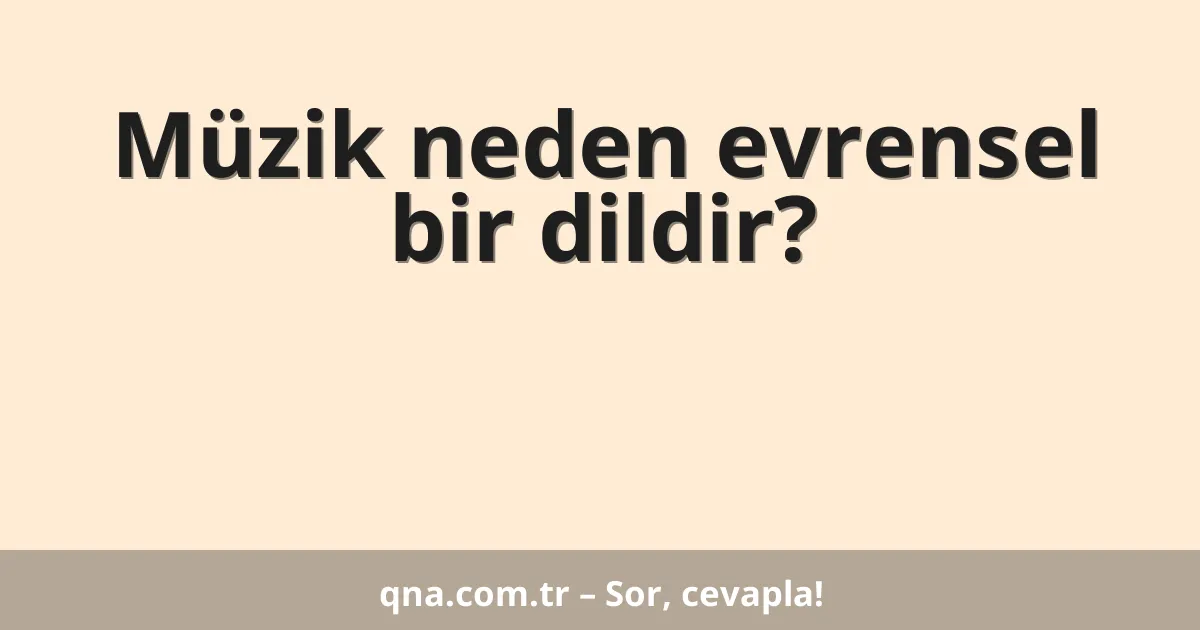 Müzik neden evrensel bir dildir?