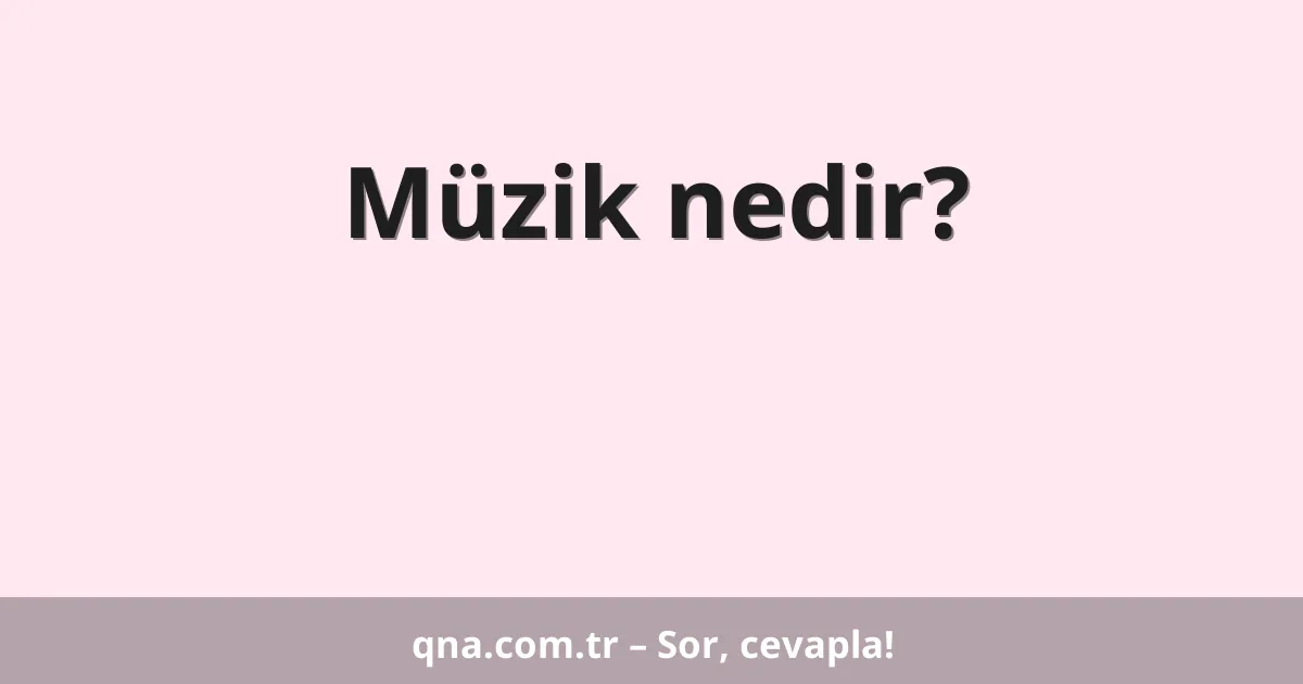 Müzik nedir?