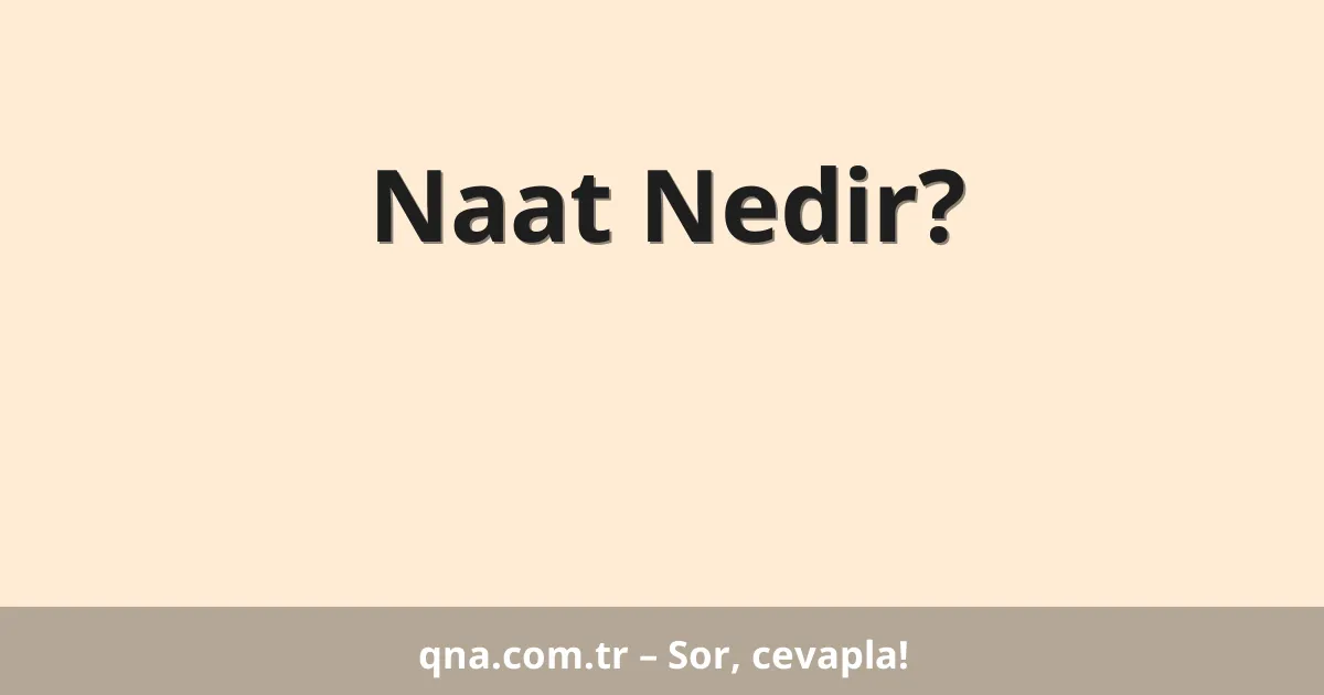 Naat Nedir?