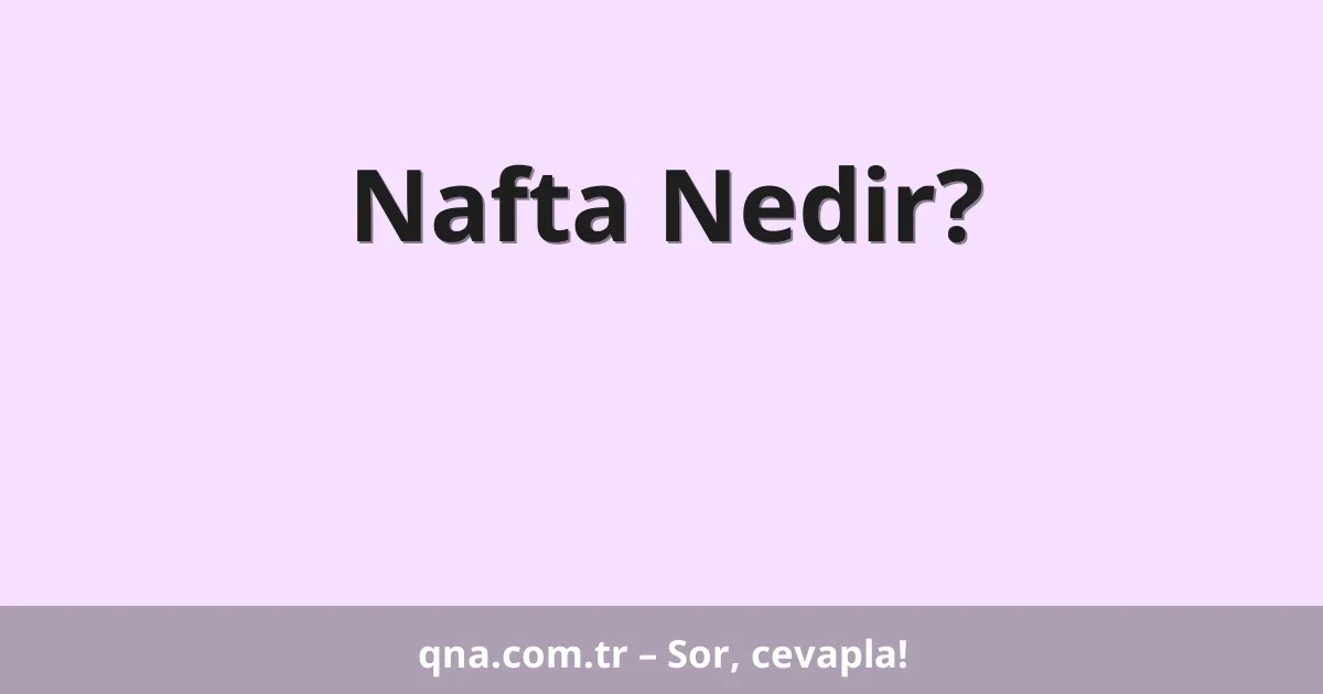 Nafta Nedir?