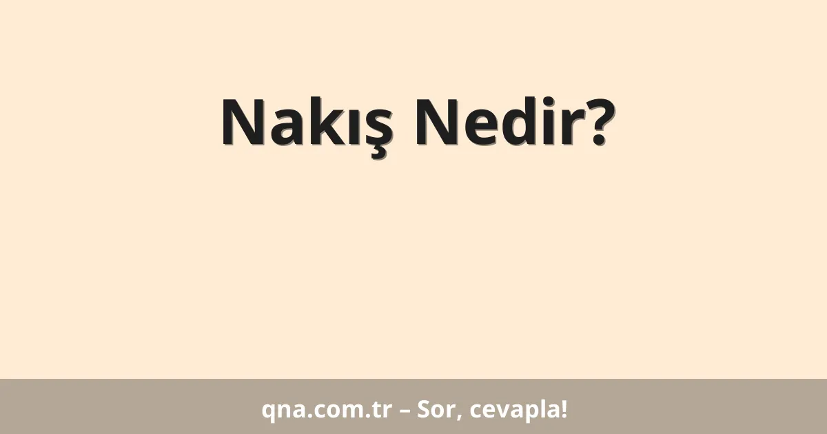 Nakış Nedir?