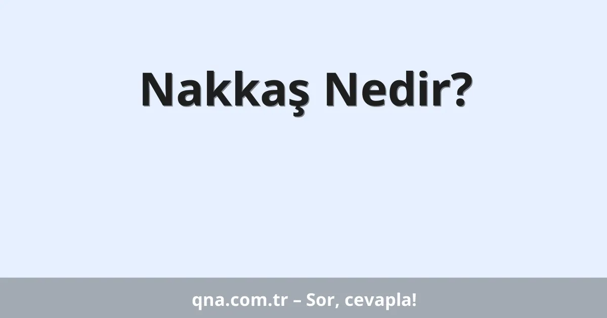 Nakkaş Nedir?