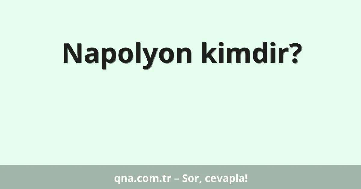 Napolyon kimdir?
