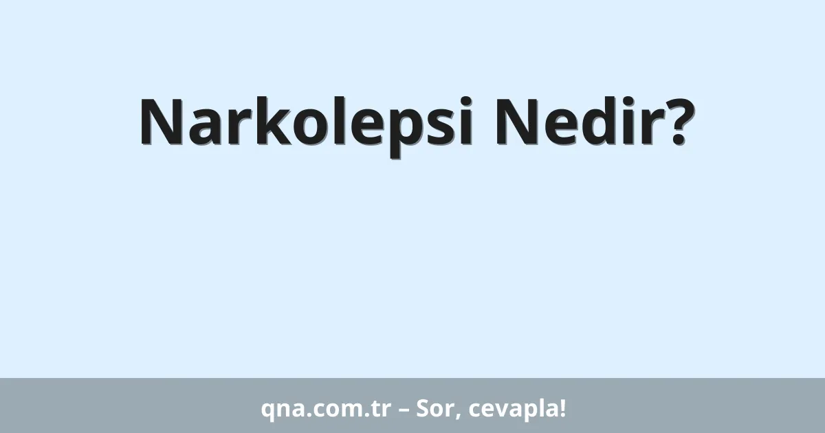 Narkolepsi Nedir?