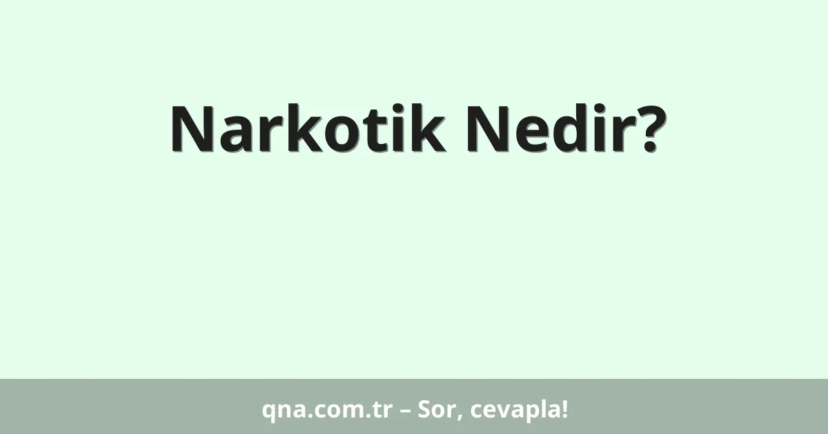 Narkotik Nedir?