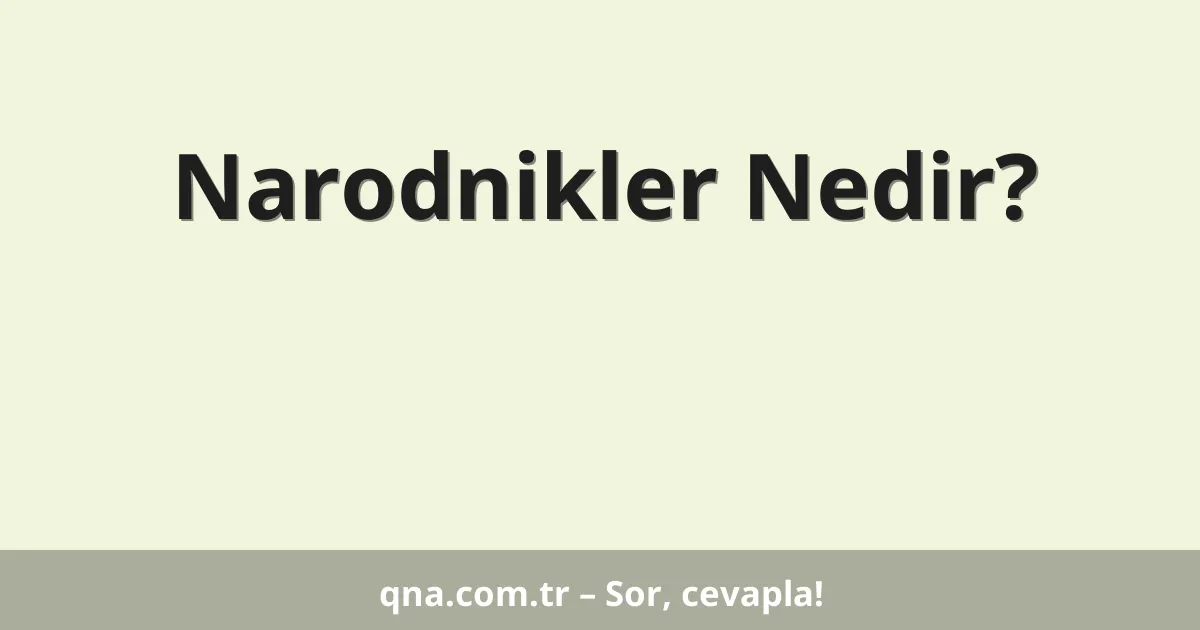 Narodnikler Nedir?