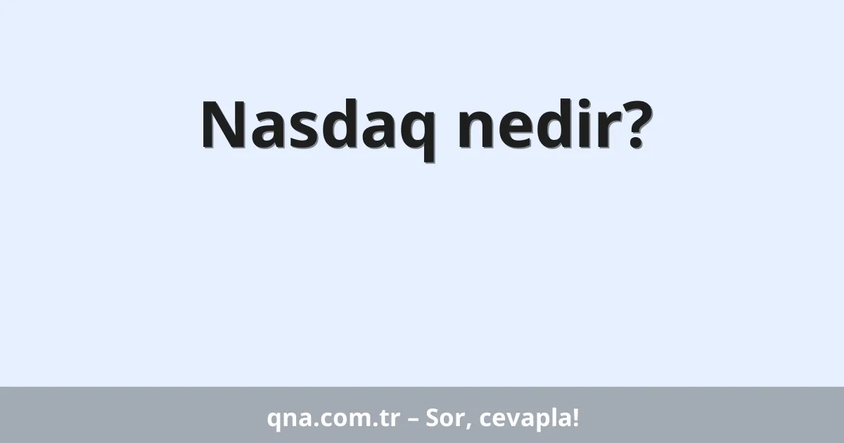 Nasdaq nedir?
