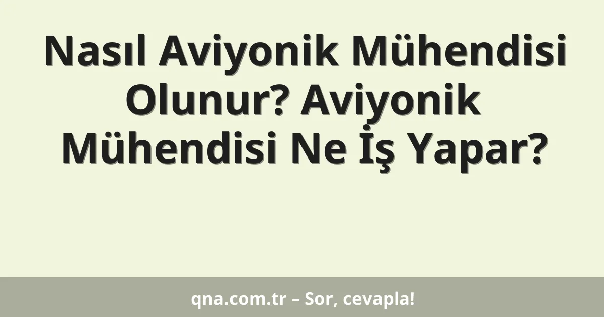 Nasıl Aviyonik Mühendisi Olunur? Aviyonik Mühendisi Ne İş Yapar?