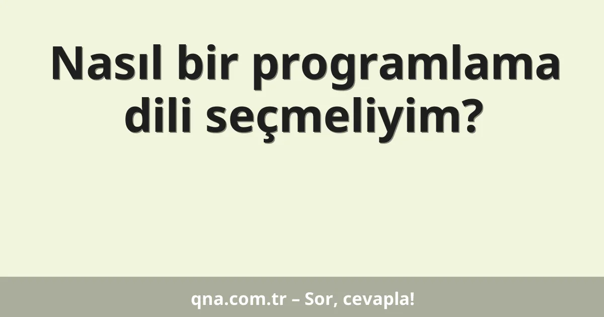 Nasıl bir programlama dili seçmeliyim?