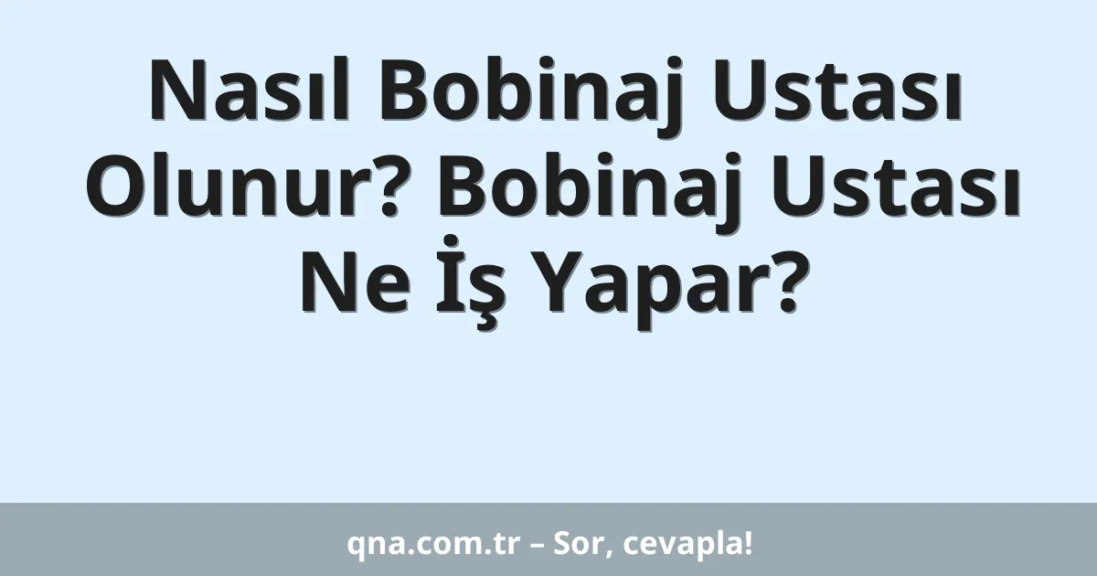 Nasıl Bobinaj Ustası Olunur? Bobinaj Ustası Ne İş Yapar?