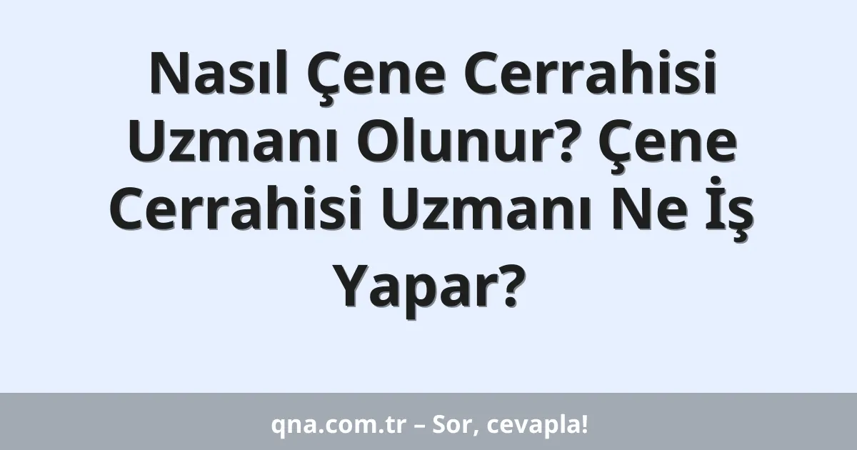 Nasıl Çene Cerrahisi Uzmanı Olunur? Çene Cerrahisi Uzmanı Ne İş Yapar?