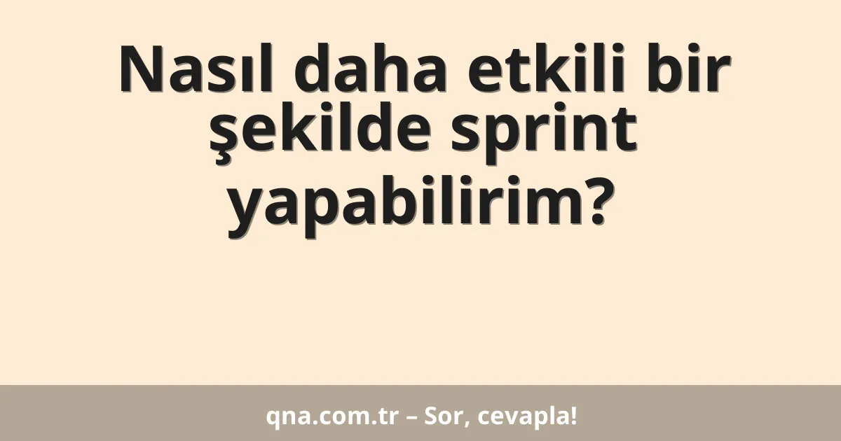 Nasıl daha etkili bir şekilde sprint yapabilirim?